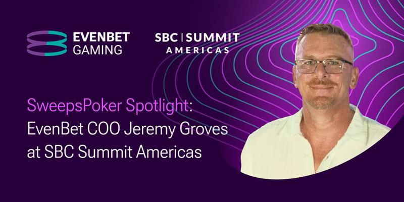 EvenBet Gaming at SBC Summit Americas: COO Jeremy Groves to Speak on 'Pivoting to Sweeps' Panel