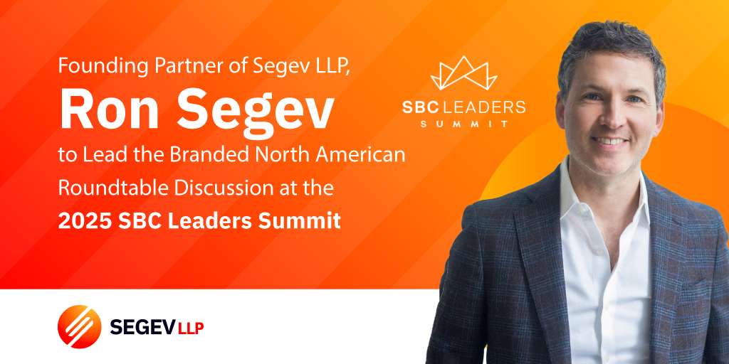 Segev LLP Founding Partner Ron Segev to Lead the Branded North American Roundtable Discussion at the 2025 SBC Leaders Summit